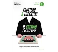 Il cretino è per sempre. Viaggio d'autore nell'Italia che non cambia mai (Oscar moderni)