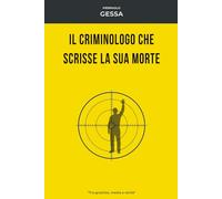 Il criminologo che scrisse la sua morte: Tra giustizia, media e verità (GIALLO MILANO)