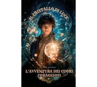 Il Cristallo della Luce: L'Avventura dei Cuori Coraggiosi