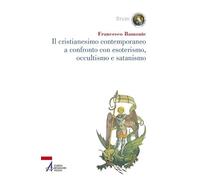 Il cristianesimo contemporaneo a confronto con esoterismo, occultismo e satanismo (Studi Associazione Internazionale Esorcisti)
