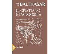 Il cristiano e l'angoscia (Opere di Balthasar)