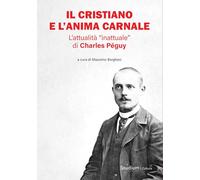 Il cristiano e l'anima carnale. L’attualità «inattuale» di Charles Péguy (Cultura)