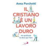 Il cristiano è un lavoro duro ma qualcuno lo deve pur fare. Divagazioni bibliche nel secolo XXI (Parole per lo spirito)