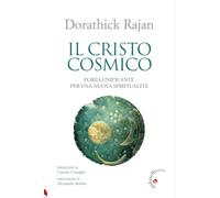 Il Cristo cosmico. Forza unificante per una nuova spiritualità (lE vie della sapienza)