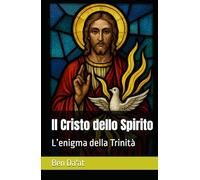 Il Cristo dello Spirito: L’enigma della Trinità (I mille volti di Cristo)
