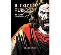 IL CRISTO FURIOSO: N°1 - Senza esitazione!