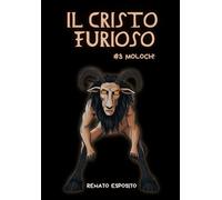 IL CRISTO FURIOSO: N°3 - Moloch!