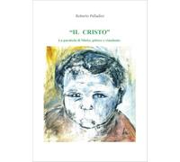 Il Cristo. La parabola di Mirko, pittore e viandante