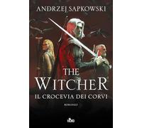 Il crocevia dei corvi. The Witcher (Narrativa Nord)