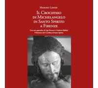 Il Crocifisso di Michelangelo in Santo Spirito a Firenze