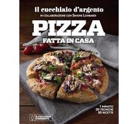 Il Cucchiaio d'Argento. Pizza fatta in casa. 1 impasto, 20 tecniche, 50 ricette. Ediz. a colori
