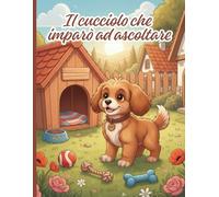 Il cucciolo che imparò ad ascoltare