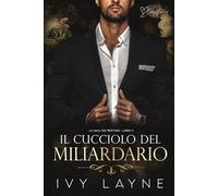 Il cucciolo del miliardario: Una storia d'amore miliardaria