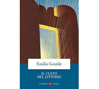 Il culto del littorio. La sacralizzazione della politica nell'Italia fascista (Economica Laterza)