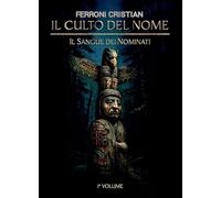 Il culto del Nome. Il sangue dei Nominati (Vol. 1)