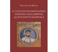 Il Culto Di San Bartolomeo Apostolo: Dallarmenia Alloccidente Medieval