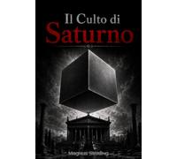 Il Culto di Saturno: L'Agenda Nascosta del Potere e l'Ultima Occasione per la Libertà