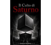 Il Culto di Saturno: L'Agenda Nascosta del Potere e l'Ultima Occasione per la Libertà