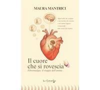 Il cuore che si rovescia. Fibromialgia: il viaggio dell'anima (Il porto)
