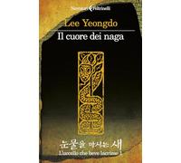 Il cuore dei naga. L'uccello che beve lacrime (Vol. 1) (I narratori)