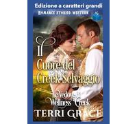 Il Cuore del Creek Selvaggio: Edizione a caratteri grandi (Le Vedove di Wellness Creek Edizione a caratteri grandi)