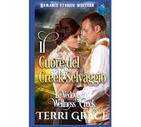 Il Cuore del Creek Selvaggio: Romance Storico Western (Le Vedove di Wellness Creek)