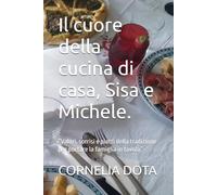 Il cuore della cucina di casa, Sisa e Michele.: “Valori, sorrisi e piatti della tradizione per portare la famiglia in tavola”