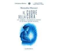 Il cuore della cura. Life Alignment e infermieristica olistica per una nuova medicina integrata (Coscienza olistica)