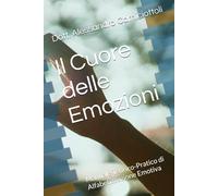 Il Cuore delle Emozioni: Manuale Teorico-Pratico di Alfabetizzazione Emotiva