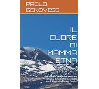 IL CUORE DI MAMMA ETNA: Una storia di avventura e mistero nel cuore della Sicilia a contatto con il Magico Regno dei Funghi.
