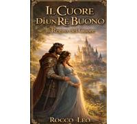 Il Cuore di un Re Buono: Il Regno del Cuore