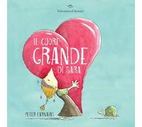 Il cuore grande di Sara. Ediz. a colori