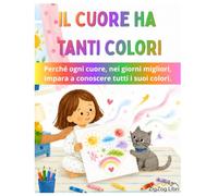 Il cuore ha tanti colori: Libro sulle emozioni per bambini, una storia in rima con attività interattive per riconoscere le emozioni attraverso i colori