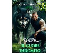 Il Cuore Indomito dell’Alfa: Un Amore Proibito, una Maledizione Oscura e il Segreto Mortale di una Città