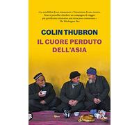 Il cuore perduto dell'Asia (Saggi best seller)