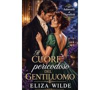 Il cuore pericodoso del Gentiluomo: 3 (Gli Ashworth di Thornfield)