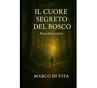 Il Cuore segreto del Bosco: Raccolta Poetica