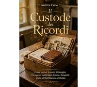 Il Custode dei Ricordi: Come salvare la storia di famiglia e restaurare vecchi diari, lettere e fotografie grazie all'Intelligenza Artificiale. (L'Artigiano Digitale)