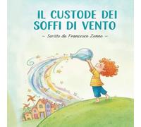 Il custode dei soffi di vento (Il Mondo dei Piccoli Segreti)