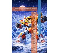 IL CUSTODE DEL ROBOT SOLARE: LIBRO 9: La battaglia per la Terra