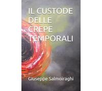 IL CUSTODE DELLE CREPE TEMPORALI: 1 (Il Ciclo dell'Entanglement)