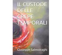 IL CUSTODE DELLE CREPE TEMPORALI (Il Ciclo dell'Entanglement)