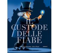 Il custode delle fiabe. Ediz. a colori