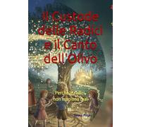 Il Custode delle Radici e il Canto dell'Olivo: Perché le radici, non muoiono mai