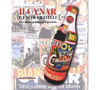Il Cynar e i suoi fratelli. Una storia italiana irripetibile. Ediz. a colori (Fuori collana)
