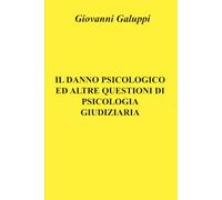 Il danno psicologico ed altre questioni di psicologia giudiziaria