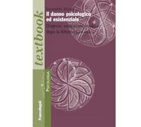 Il danno psicologico ed esistenziale. Diagnosi, valutazione e calcolo dopo la Riforma Cartabia (Serie di psicologia)