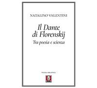 Il Dante di Florenskij. Tra poesia e scienza (Piccola biblioteca)