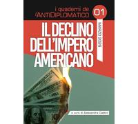 Il declino dell'Impero Americano (I quaderni de L'AntiDiplomatico)