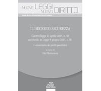 Il Decreto Sicurezza. Decreto legge 11 aprile 2025, n. 48 convertito in Legge 9 giugno 2025, n. 80. Commentario dei profili penalistici (Nuove leggi. Nuovo diritto)